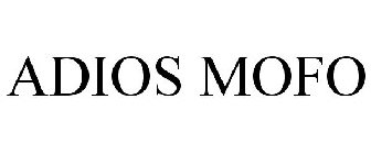ADIOS MOFO