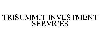 TRISUMMIT INVESTMENT SERVICES