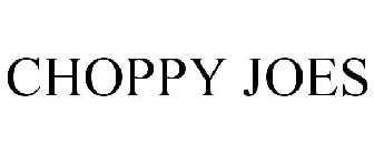 CHOPPY JOES
