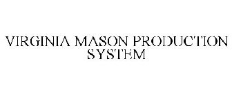 VIRGINIA MASON PRODUCTION SYSTEM