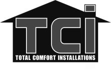 TCI TOTAL COMFORT INSTALLATIONS