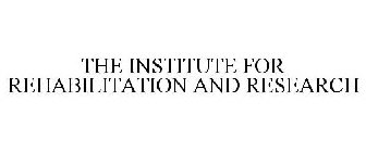 THE INSTITUTE FOR REHABILITATION AND RESEARCH