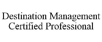 DESTINATION MANAGEMENT CERTIFIED PROFESSIONAL