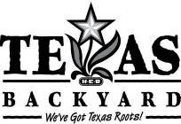 H-E-B TEXAS BACKYARD WE'VE GOT TEXAS ROOTS!