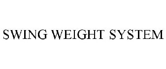 SWING WEIGHT SYSTEM