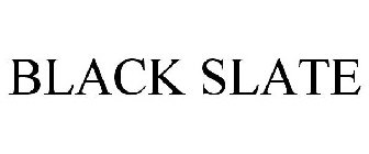 BLACK SLATE