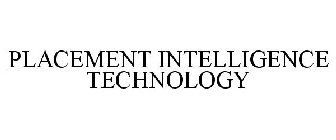 PLACEMENT INTELLIGENCE TECHNOLOGY