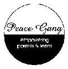 PEACE GANG EMPOWERING PARENTS & TEENS