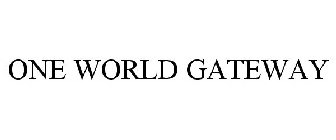 ONE WORLD GATEWAY