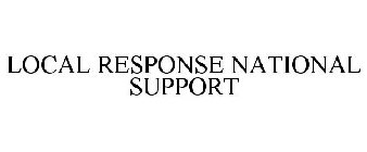 LOCAL RESPONSE NATIONAL SUPPORT