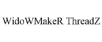 WIDOWMAKER THREADZ