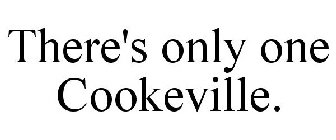 THERE'S ONLY ONE COOKEVILLE.