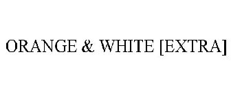 ORANGE & WHITE [EXTRA]