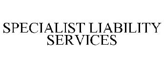 SPECIALIST LIABILITY SERVICES