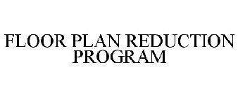 FLOOR PLAN REDUCTION PROGRAM