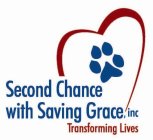 SECOND CHANCE WITH SAVING GRACE, INC TRANSFORMING LIVES