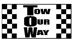 TOW OUR WAY