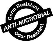 GERM RESISTANT ANTI-MICROBIAL ODOR RESISTANT