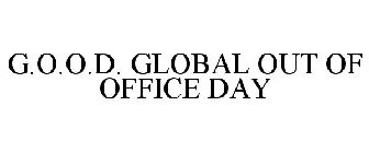 G.O.O.D. GLOBAL OUT OF OFFICE DAY