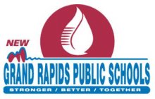 NEW GRAND RAPIDS PUBLIC SCHOOLS STRONGER/BETTER/TOGETHER