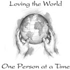LOVING THE WORLD ONE PERSON AT A TIME