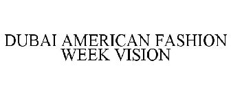 DUBAI AMERICAN FASHION WEEK VISION