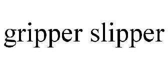 GRIPPER SLIPPER