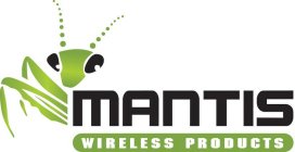 MANTIS WIRELESS PRODUCTS