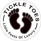 TICKLE TOES LITTLE FEETS OF LUXURY