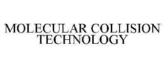 MOLECULAR COLLISION TECHNOLOGY