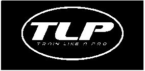 TLP TRAIN LIKE A PRO