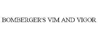 BOMBERGER'S VIM AND VIGOR