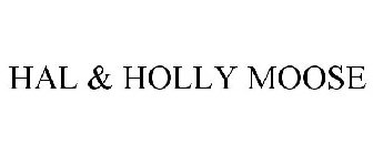 HAL & HOLLY MOOSE