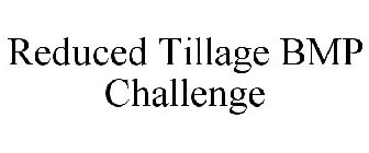 REDUCED TILLAGE BMP CHALLENGE
