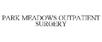 PARK MEADOWS OUTPATIENT SURGERY