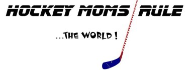 HOCKEY MOMS RULE ...THE WORLD!