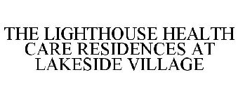 THE LIGHTHOUSE HEALTH CARE RESIDENCES AT LAKESIDE VILLAGE