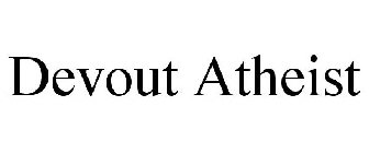 DEVOUT ATHEIST