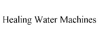HEALING WATER MACHINES