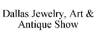 DALLAS JEWELRY, ART & ANTIQUE SHOW