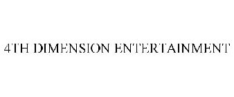 4TH DIMENSION ENTERTAINMENT