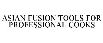 ASIAN FUSION TOOLS FOR PROFESSIONAL COOKS