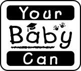 YOUR BABY CAN