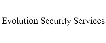 EVOLUTION SECURITY SERVICES