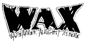 WAX WAXHAMMER ALMIGHTY XTREME