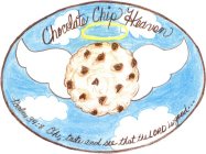 CHOCOLATE CHIP HEAVEN PSALMS 34:8 OH, TASTE AND SEE THAT THE LORD IS GOOD...