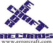 ERROR CRAFT ERRORCRAFT RECORDS, WWW.ERRORCRAFT.COM