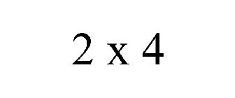 2 X 4