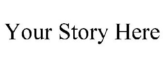 YOUR STORY HERE