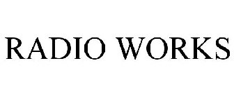 RADIO WORKS
